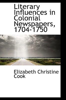 Literary Influences in Colonial Newspapers, 170... 1103214942 Book Cover