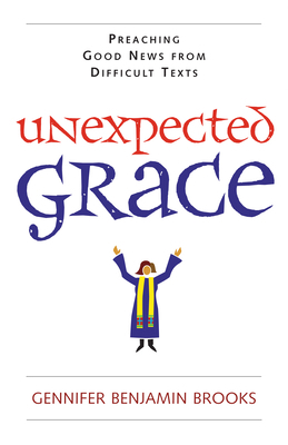 Unexpected Grace: Preaching Good News from Diff... 082981938X Book Cover