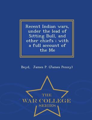 Recent Indian Wars, Under the Lead of Sitting B... 1298472687 Book Cover