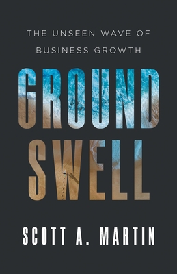 Groundswell: The Unseen Wave of Business Growth 1544539363 Book Cover