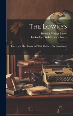The Lowrys; Robert and Mary Lowry and Their Chi... 1019767081 Book Cover