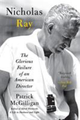 Nicholas Ray: The Glorious Failure of an Americ... 0060731389 Book Cover