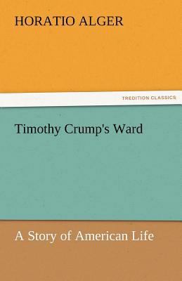 Timothy Crump's Ward a Story of American Life 3842456549 Book Cover