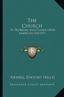 The Church: Its Problems And Claims Upon Americ... 1162872233 Book Cover