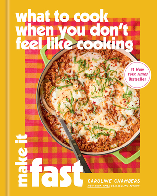 What to Cook When You Don't Feel Like Cooking: ... 1454963263 Book Cover
