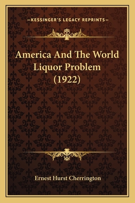 America And The World Liquor Problem (1922) 1165308037 Book Cover