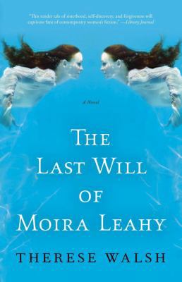 The Last Will of Moira Leahy: A Novel 0307461580 Book Cover