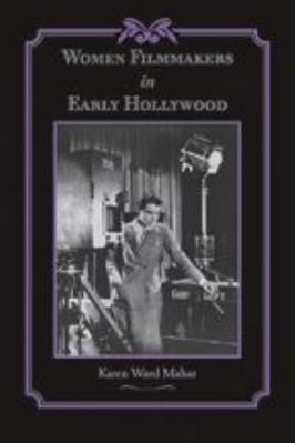 Women Filmmakers in Early Hollywood 0801890845 Book Cover