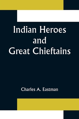 Indian Heroes and Great Chieftains 9356315167 Book Cover