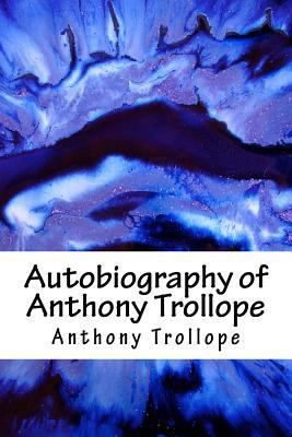 Autobiography of Anthony Trollope 1985626896 Book Cover