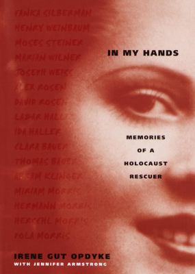 In My Hands: Memories of a Holocaust Rescuer 0679891811 Book Cover