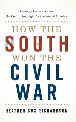 How the South Won the Civil War: Oligarchy, Dem... 1543689027 Book Cover