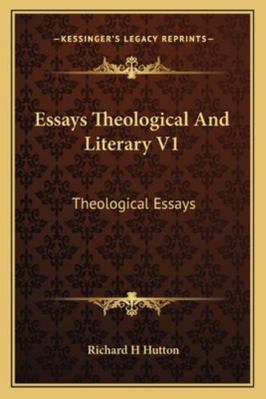 Essays Theological And Literary V1: Theological... 1162973749 Book Cover