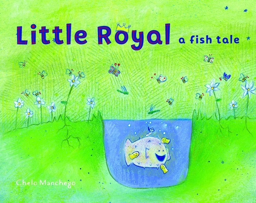 Little Royal: A Fish Tale 1611804973 Book Cover