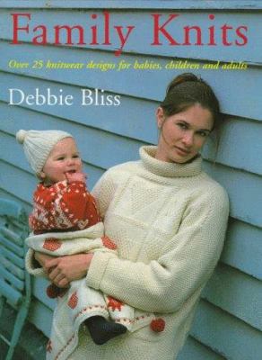 Family Knits: Over 25 Knitwear Designs for Babi... 157076123X Book Cover