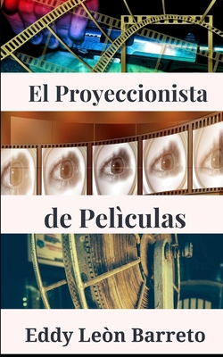 El proyeccionista de películas [Spanish] 1517500362 Book Cover