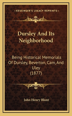 Dursley And Its Neighborhood: Being Historical ... 1166652254 Book Cover