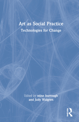 Art as Social Practice: Technologies for Change 0367769549 Book Cover