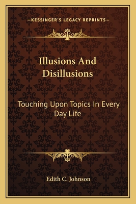 Illusions And Disillusions: Touching Upon Topic... 1163764728 Book Cover
