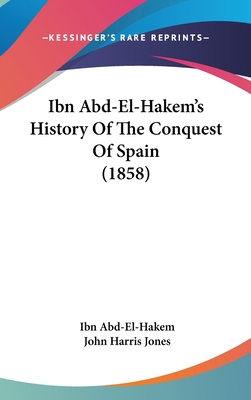 Ibn Abd-El-Hakem's History Of The Conquest Of S... 1437499147 Book Cover