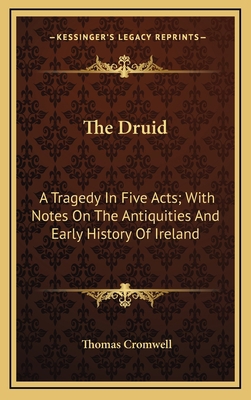 The Druid: A Tragedy In Five Acts; With Notes O... 1163529125 Book Cover