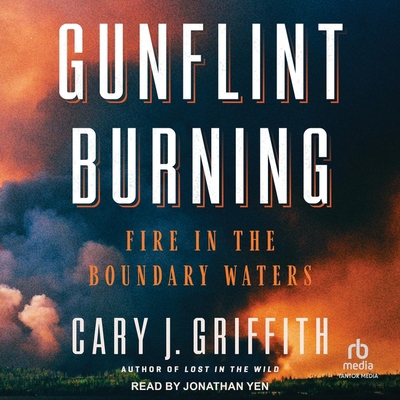 Gunflint Burning: Fire in the Boundary Waters B0CZ2QGYXX Book Cover