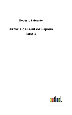 Historia general de España: Tomo 5 [Spanish] 3752485949 Book Cover