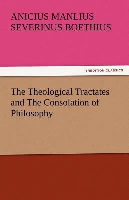 The Theological Tractates and the Consolation o... 3842435150 Book Cover