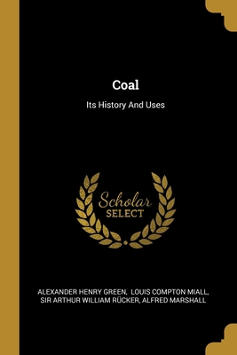 Coal: Its History And Uses 1012889920 Book Cover