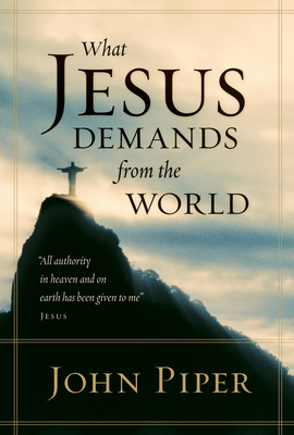 What Jesus Demands from the World (Paperback Ed... 1433520575 Book Cover