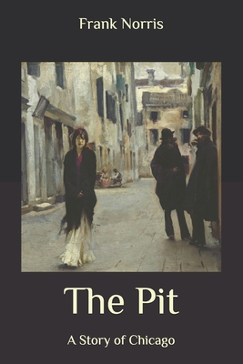 The Pit: A Story of Chicago B089TS2D6P Book Cover