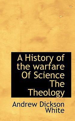 A History of the Warfare of Science the Theology 1117192520 Book Cover