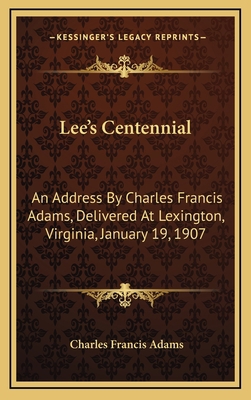 Lee's Centennial: An Address By Charles Francis... 1163831190 Book Cover