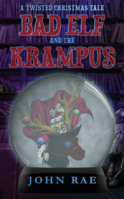 Bad Elf and The Krampus: A Twisted Christmas Tale B0DJN5ZC58 Book Cover