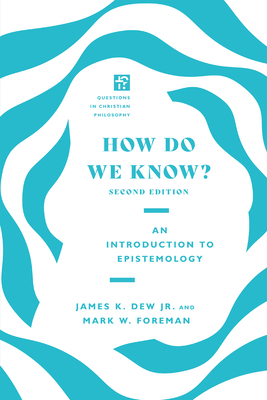 How Do We Know?: An Introduction to Epistemology 0830855122 Book Cover
