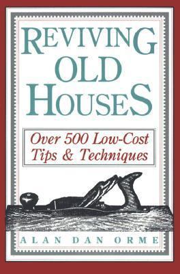 Reviving Old Houses: Over 500 Low-Cost Tips & T... 0882665634 Book Cover