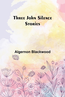 Three John Silence Stories 9357932828 Book Cover