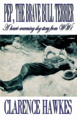 Pep the Brave Bull Terrier: A Heart-warming Dog... 1846850452 Book Cover