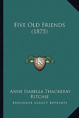 Five Old Friends (1875) 1167221796 Book Cover