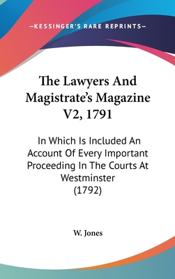 The Lawyers and Magistrate's Magazine V2, 1791:... 1104588757 Book Cover