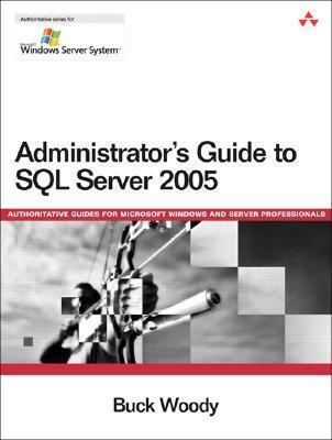 Administrator's Guide to SQL Server 2005 0321397975 Book Cover