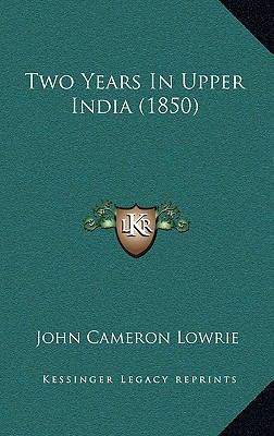 Two Years In Upper India (1850) 1165847191 Book Cover