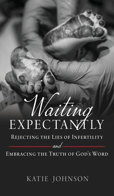 Waiting Expectantly: Rejecting the Lies of Infe... B0FTCP18TN Book Cover
