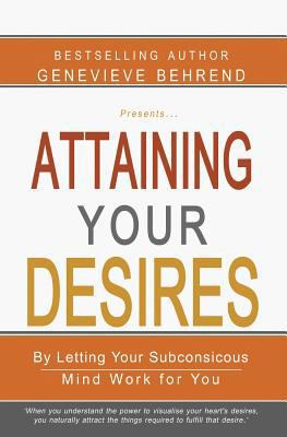 Attaining Your Desires: By Letting Your Subcons... 1463794576 Book Cover