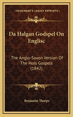 Da Halgan Godspel On Englisc: The Anglo-Saxon V... 1168210216 Book Cover