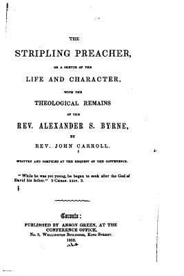 The Stripling Preacher, Or, a Sketch of the Lif... 1530601959 Book Cover