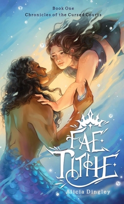 Fae Tithe: Book 1 of Chronicles of the Cursed C... 1764218329 Book Cover