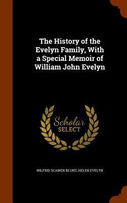 The History of the Evelyn Family, with a Specia... 1345176791 Book Cover