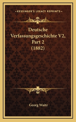 Deutsche Verfassungsgeschichte V2, Part 2 (1882) [German] 116860981X Book Cover