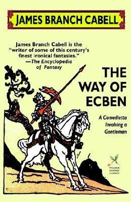 The Way of Ecben: A Comedietta Involving a Gent... 159224288X Book Cover